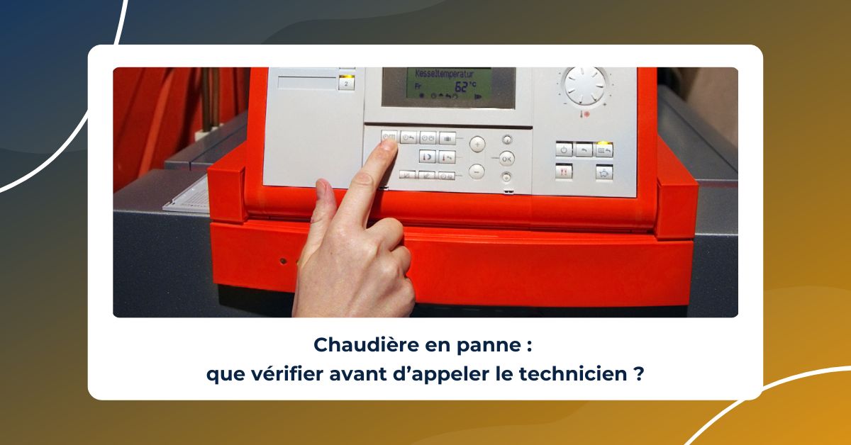 Chaudière en panne que vérifier avant d’appeler le technicien — free download
